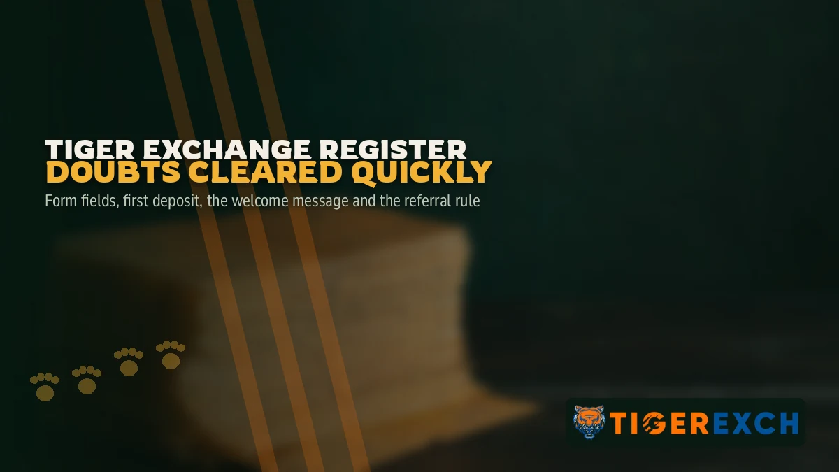 Tiger Exchange Register Doubts Cleared Quickly FAQ band: Form fields, first deposit, the welcome message and the referral rule, over a paper ticket desk backdrop
