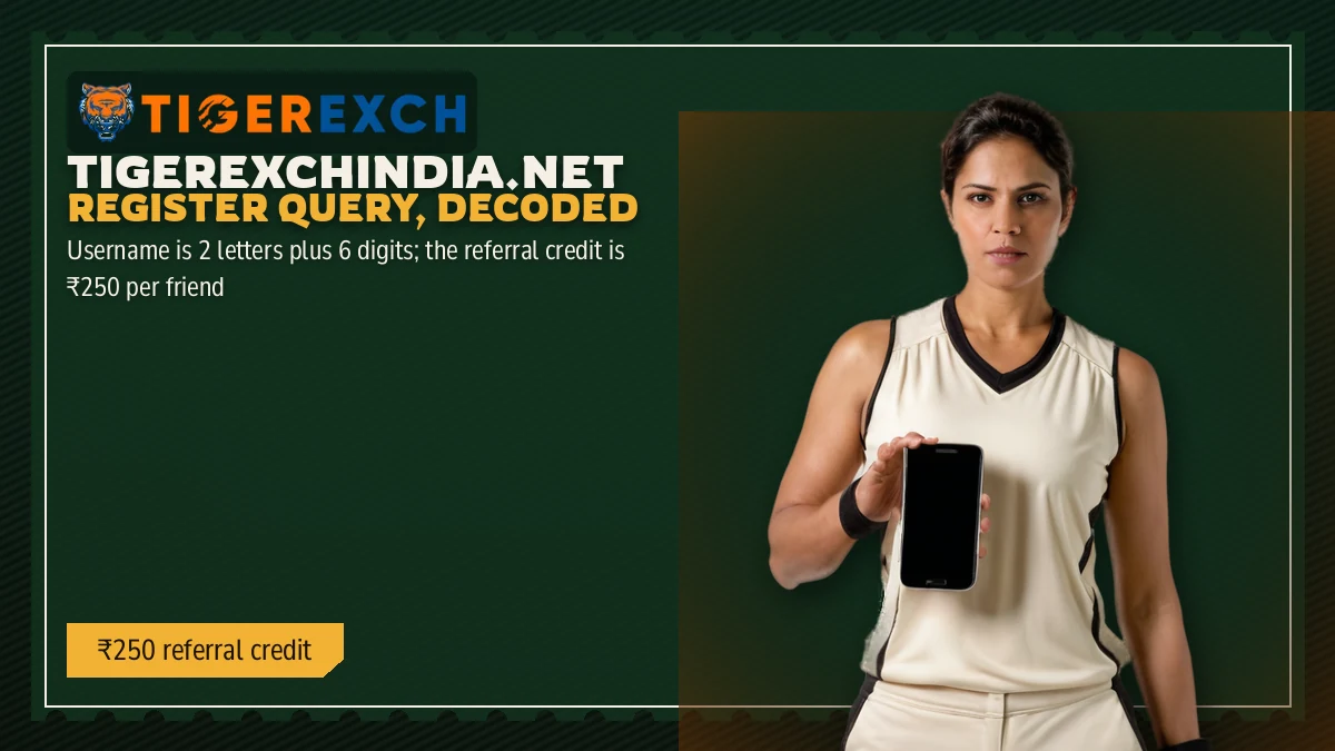 Tigerexchindia.net Register Query, Decoded banner: Username is 2 letters plus 6 digits; the referral credit is ₹250 per friend, beside a woman cricketer in white kit holding a phone and a bat